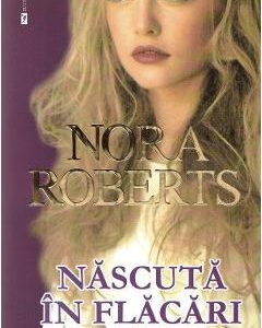 Nascuta in flacari - Nora Roberts