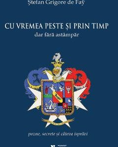 Cu vremea peste si prin timp dar fara astampar - Stefan Grigore de Fay