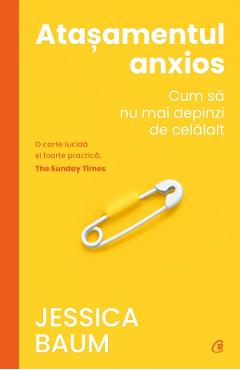 35647206-1-small-1.jpg Atasamentul anxios. Cum sa nu mai depinzi de celalalt - Jessica Baum