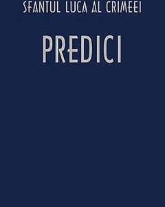 Predici - Sfantul Luca al Crimeei