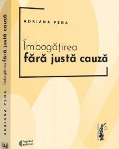 Imbogatirea fara justa cauza - Adriana Pena