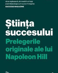 Stiinta succesului. Prelegerile originale ale lui Napoleon Hill - Napoleon Hill