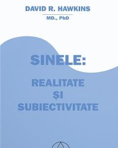 Sinele: realitate si subiectivitate - David R. Hawkins