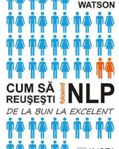 Cum sa reusesti folosind NLP - Anne Watson