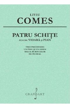 36899716-1-small-1.jpg Patru schite pentru vioara si pian - Liviu Comes