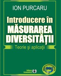 Introducere in masurarea diversitatii. Teorie si aplicatii - Ion Purcaru