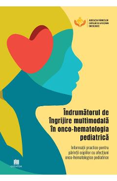 38099194-1-small-1.jpg Indrumatorul de ingrijire multimodala in onco-hematologia pediatrica. Informatii practice pentru parintii copiilor cu afectiuni onco-hematologice pediatrice
