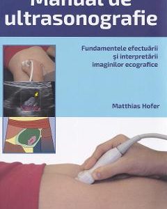 38392116-1-small-1.jpg Manual de Ultrasonografie. Fundamentele efectuarii si interpretarii - Matthias Hofer