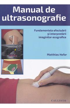 38392116-1-small-1.jpg Manual de Ultrasonografie. Fundamentele efectuarii si interpretarii - Matthias Hofer