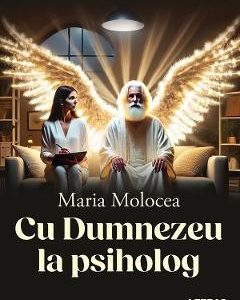 Cu Dumnezeu la psiholog - Maria Molocea