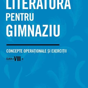 38401454-1.jpg Literatura pentru gimnaziu. Concepte operationale si exercitii. Clasa a VIII-a