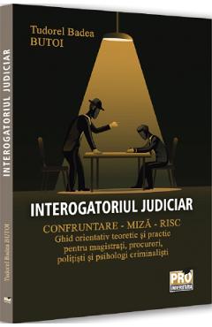 38412458-1-small-1.jpg Interogatoriul judiciar. Confruntare - miza - risc - Tudorel Badea Butoi