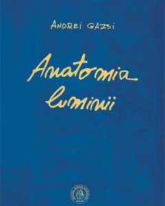 Anatomia luminii - Andrei Gazsi
