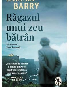 Ragazul unui zeu batran - Sebastian Barry