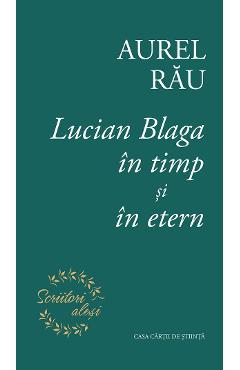 38423854-1-small-1.jpg Lucian Blaga in timp si in etern - Aurel Rau