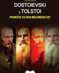 Dostoievski si Tolstoi. Poveste cu doi necunoscuti - Ion Ianosi