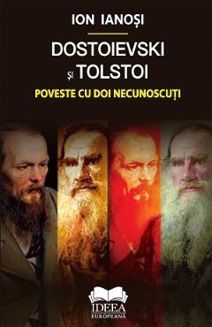 38424302-1-small-1.jpg Dostoievski si Tolstoi. Poveste cu doi necunoscuti - Ion Ianosi