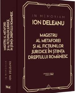 In Memoriam Ion Deleanu. Magistru al metaforei si fictiunilor juridice in stiinta dreptului romanesc - Gheorghe Buta, Ioana Veronica Varga, Marin Voicu