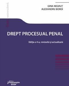 Drept procesual penal Ed.4 - Gina Negrut, Alexandru Boroi