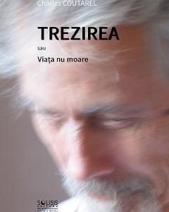 Trezirea sau Viata nu moare - Charles Coutarel
