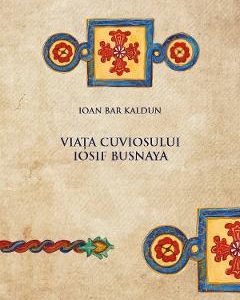 39621281-1-small-1.jpg Viata Cuviosului Iosif Busnaya - Ioan Bar Kaldun