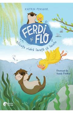 Ferdi si Flo: Micuta vidra invata sa inoate - Katrin Pokahr