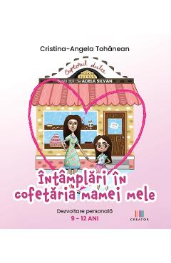 41583402-1-small-1.jpg Intamplari in cofetaria mamei mele - Cristina-Angela Tohanean