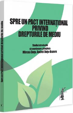 41877829-1-small-1.jpg Spre un pact international privind drepturile de mediu - Mircea Dutu