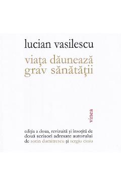 42140245-1-small-1.jpg Viata dauneaza grav sanatatii - Lucian Vasilescu