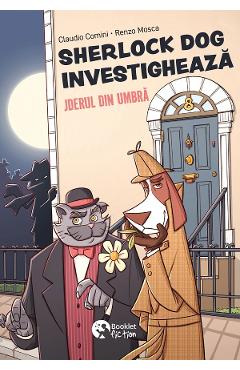 42247786-1-small-1.jpg Sherlock Dog investigheaza: Jderul din umbra - Claudio Comini, Renzo Mosca