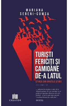 Turisti fericiti si camioane de-a latul. Stirea din spatele stirii Vol.2 - Mariana Sebeni-Comsa