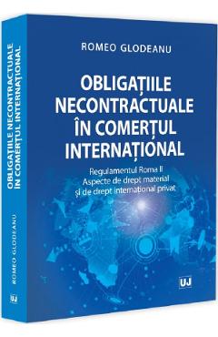 42435316-1-small-1.jpg Obligatiile necontractuale in comertul international - Romeo Glodeanu