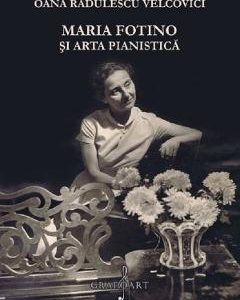 42436506-1-small-1.jpg Maria Fotino si arta pianistica - Oana Radulescu Velcovici