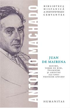 42437059-1-small-1.jpg Juan de Mairena. Maxime, vorbe de duh, insemnari si amintiri - Antonio Machado