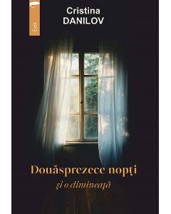 Douasprezece nopti si o dimineata - Cristina Danilov