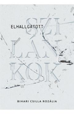 Elhallgatott szilankok - Bihari Csilla Rozalia