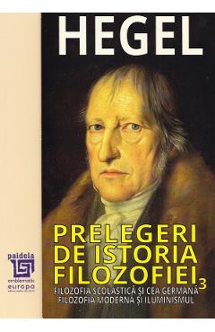 Prelegeri de istoria filozofiei Vol.3 - Georg Wilhelm Friedrich Hegel