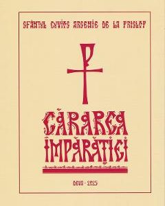 Cararea imparatiei Ed.2025 - Sfantul Cuvios Arsenie de la Prislop