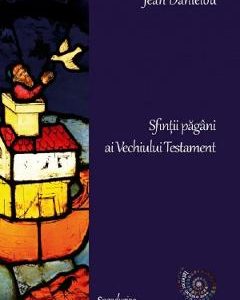 Sfintii pagani ai Vechiului Testament - Jean Danielou