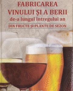 Fabricarea vinului si a berii de-a lungul intregului an - Roy Ekins