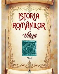 Istoria romanilor Vol.5: Vitejii - Nicolae Iorga