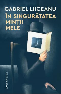 44974097-1-small-1.jpg In singuratatea mintii mele - Gabriel Liiceanu