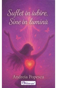 45037902-1-small-1.jpg Suflet in iubire, Sine in lumina - Andreia Popescu
