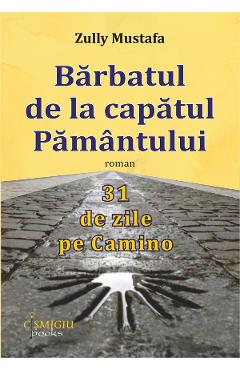 45320702-1-small-1.jpg Barbatul de la capatul pamantului. 31 de zile pe Camino - Zully Mustafa