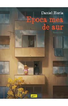 Epoca mea de aur. Partea a doua. Benzi desenate - Daniel Horia