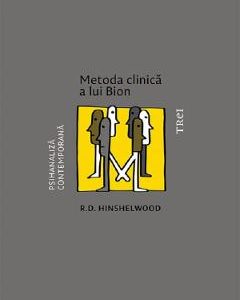 Metoda clinica a lui Bion - R.D. Hinshelwood