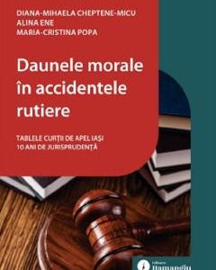 Daunele morale in accidentele rutiere - Diana-Mihaela Cheptene-Micu, Alina Ene, Maria-Cristina Popa