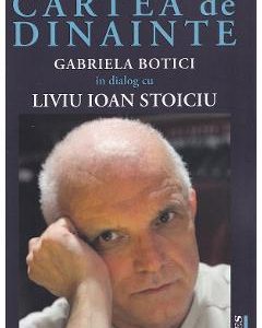 Cartea de dinainte. Gabriela Botici in dialog cu Liviu Ioan Stoiciu - Gabriela Botici, Liviu Ioan Stoiciu