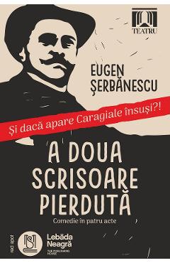 45827705-1-small-1.jpg A doua scrisoare pierduta - Eugen Serbanescu