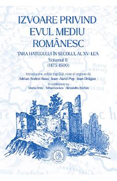 45829154-1-small-1.jpg Izvoare privind Evul Mediu romanesc: Tara Hategului in secolul al XV-lea (1475-1500) Vol.2 - Ioan-Aurel Pop, Ioan Dragan, Adrian Andrei Rusu